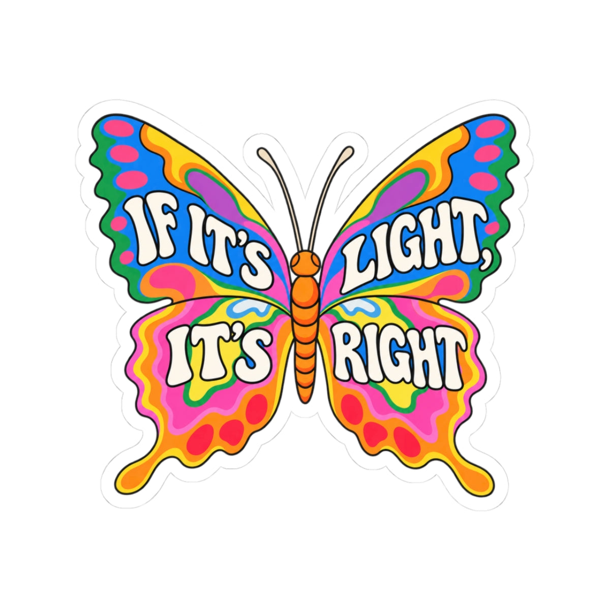 Psychedelic Butterfly Sticker — "If It's Light, It's Right" Kiss-Cut Sticker