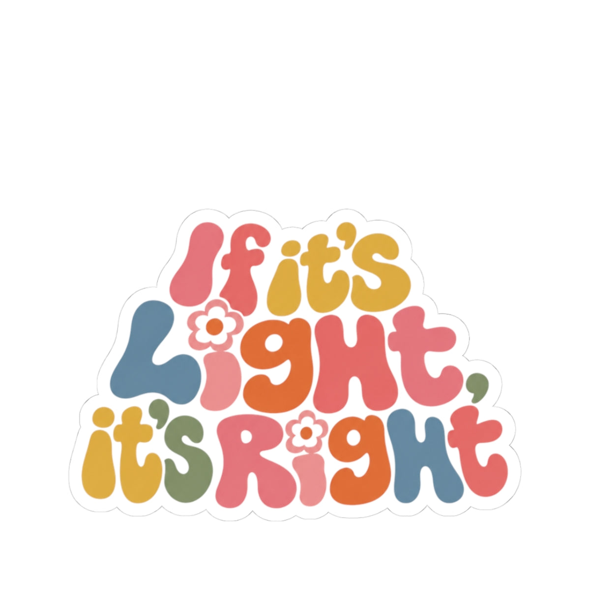 If It's Light It's Right Sticker — Retro Rainbow Kiss-Cut Vinyl Decal