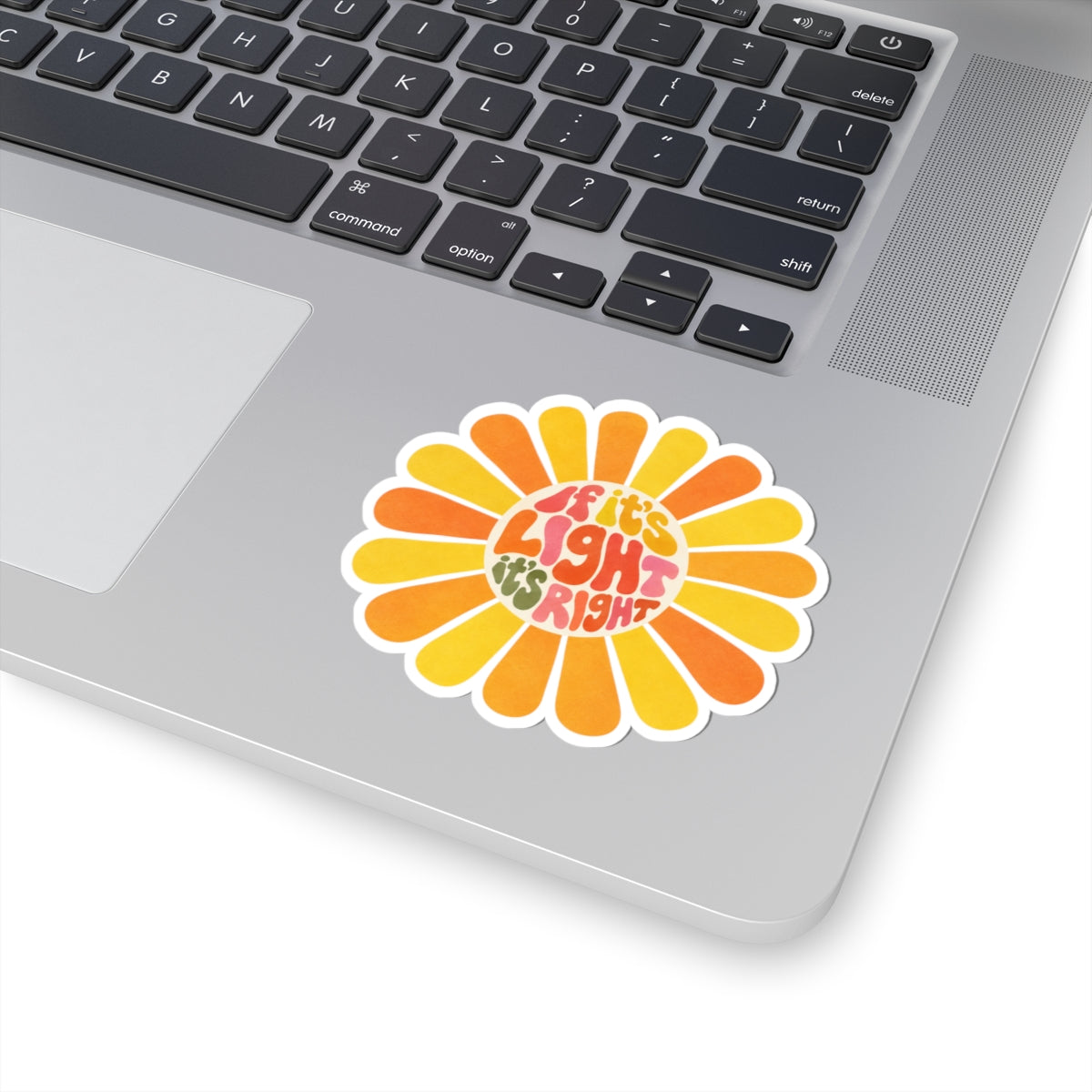 Retro Flower Sticker - "If It's Right It's Right" Sunshine Decal