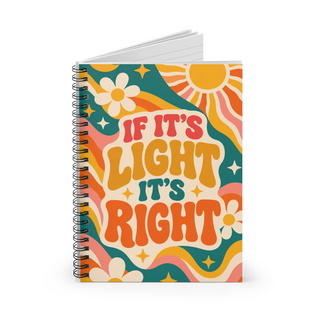 Retro 'If It's Light It's Right' Spiral Notebook — Floral Boho Journal