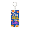 Retro Flower Keychain - "If It’s Light, It’s Right" Double-Sided Charm