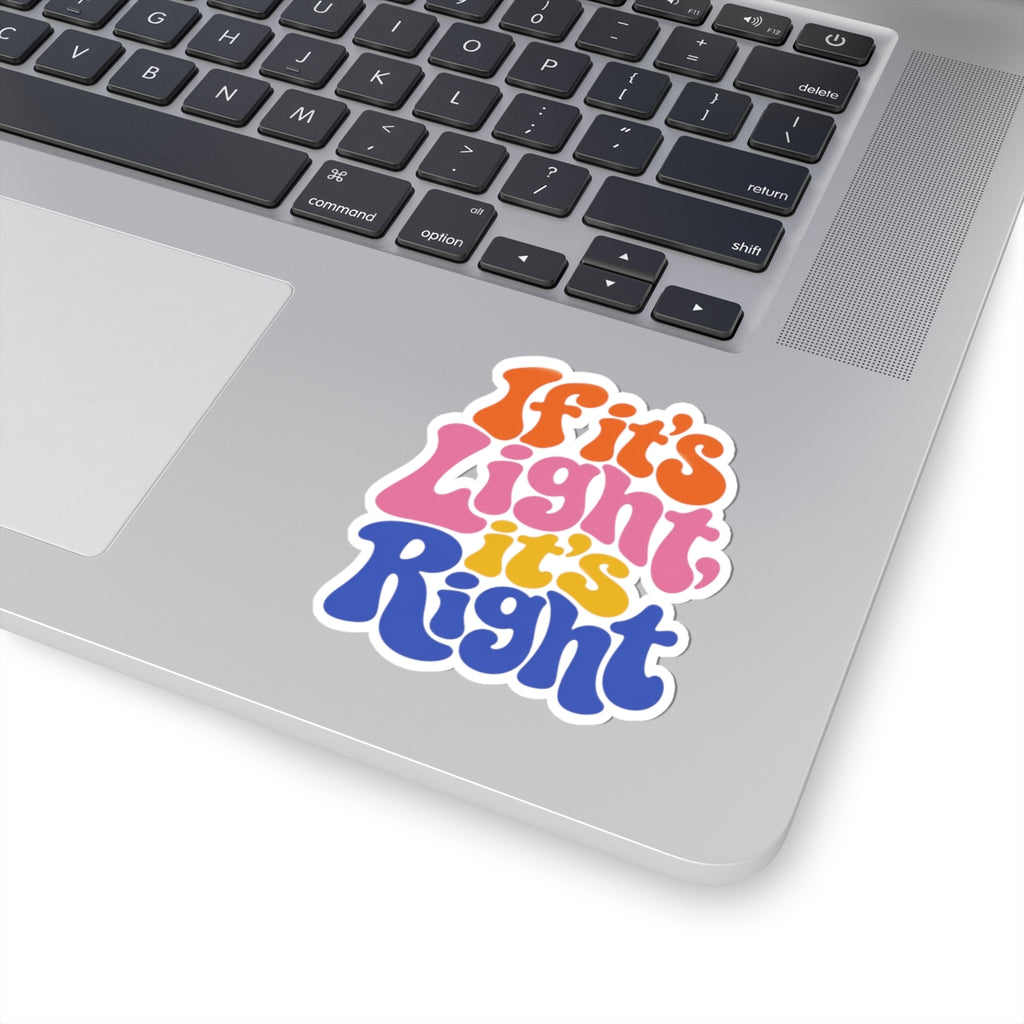Retro "If It's Light, It's Right" Kiss-Cut Sticker — Colorful 70s Vibes Laptop Decal
