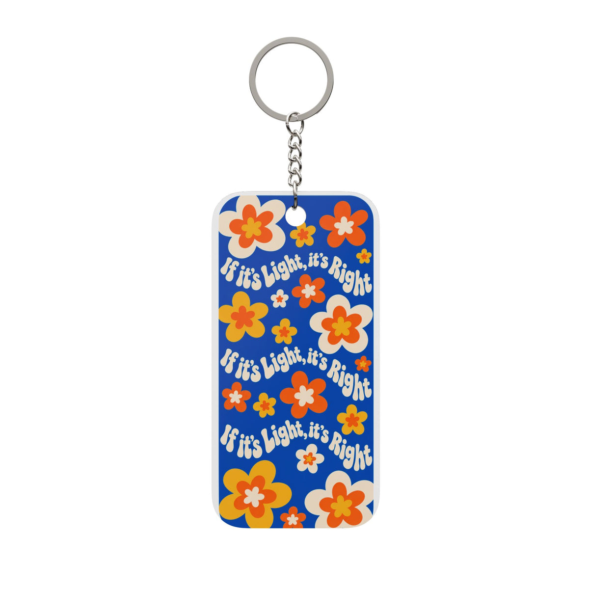 Retro Flower Keychain - "If It’s Light, It’s Right" Double-Sided Charm