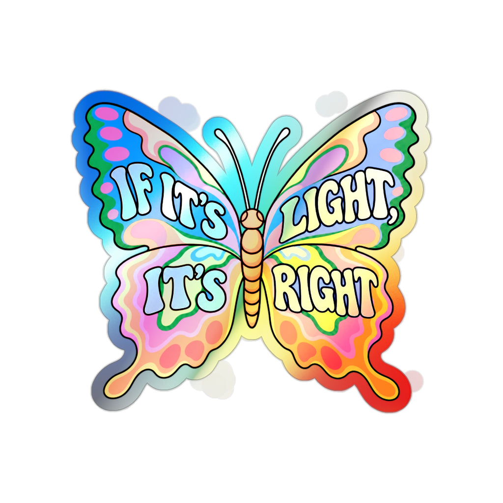 Holographic Butterfly Sticker — "If It's Light, It's Right" Die-Cut