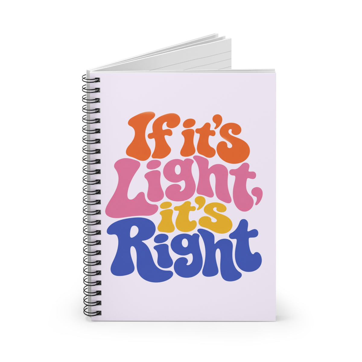 If It's Light It's Right Spiral Notebook — Retro Groovy Lined Journal