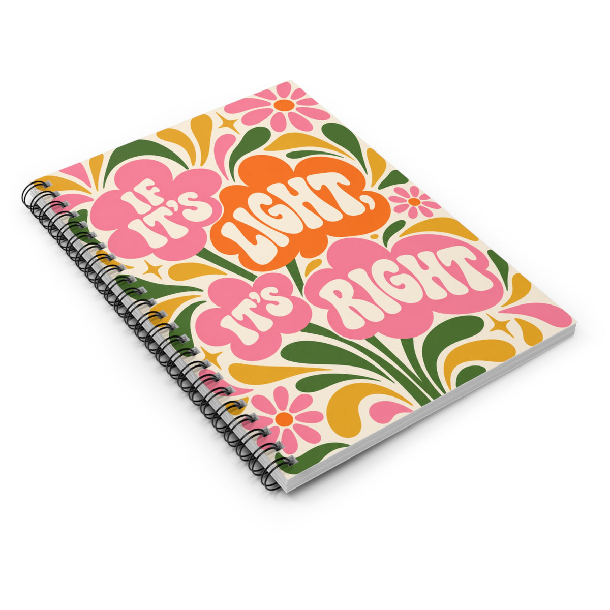 If It's Light, It's Right Retro Floral Spiral Notebook — Ruled Journal for Notes & Gifts