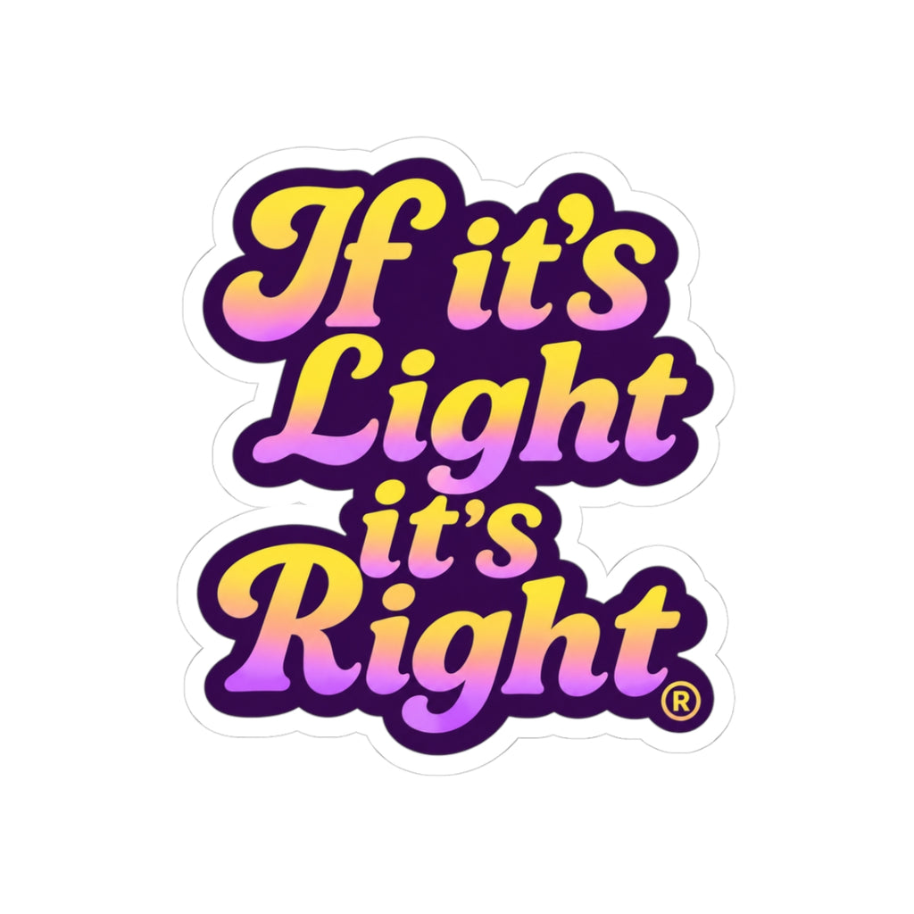 Sticker — "If it's Light it's Right" Retro Gradient Kiss-Cut Sticker
