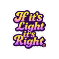 Sticker — "If it's Light it's Right" Retro Gradient Kiss-Cut Sticker
