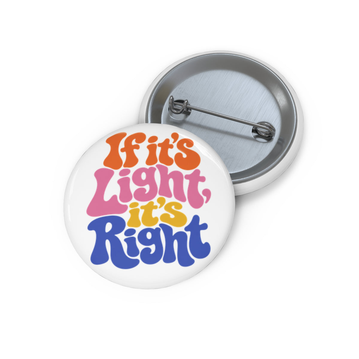 If It's Light It's Right Retro Rainbow Button Pin — 1.25" Vintage Vibe Accessory