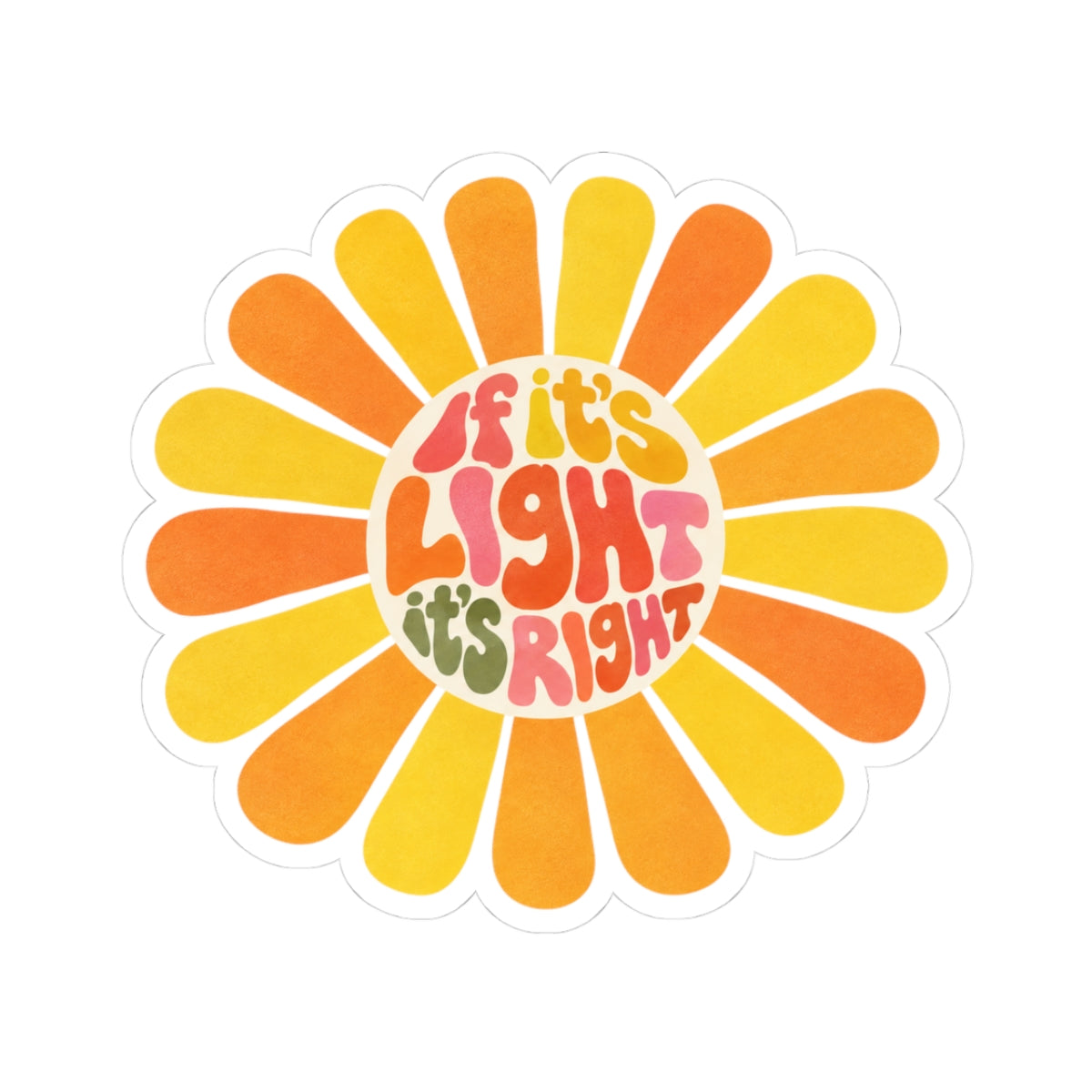 Retro Flower Sticker - "If It's Right It's Right" Sunshine Decal