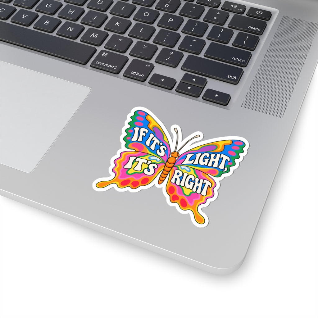 Psychedelic Butterfly Sticker — "If It's Light, It's Right" Kiss-Cut Sticker